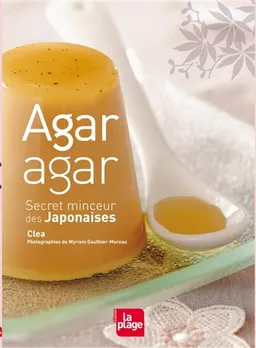 Agar agar : secret minceur des Japonaises | Clea, Myriam Gauthier-Moreau