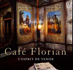Café Florian : un art de vivre à Venise | Robert de Laroche, Jean-Michel Labat