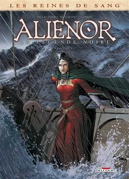 Les reines de sang. Aliénor, la légende noire. Vol. 5 | Arnaud Delalande, Simona Mogavino, Carlos Gomez, José Luis Rio