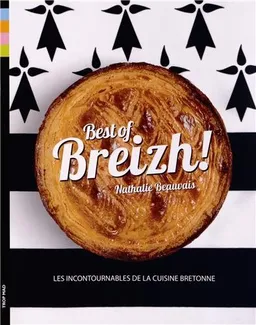 Best of Breizh ! : les incontournables de la cuisine bretonne | Nathalie Beauvais, Pierre Pelletier