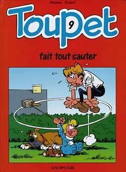Toupet. Vol. 9. Toupet fait tout sauter | Albert Blesteau, Christian Godard