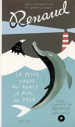 La petite vague qui avait le mal de mer | Renaud, Serge Bloch, Gérard Lo Monaco