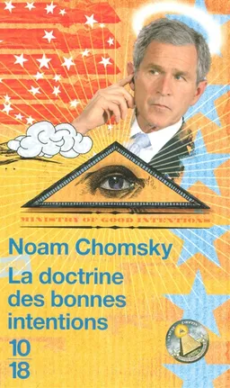 La doctrine des bonnes intentions : entretiens avec David Barsamian | Noam Chomsky, David Barsamian