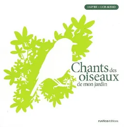 Chants des oiseaux de mon jardin | Guilhem Lesaffre, François Desbordes