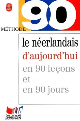 Le néerlandais d'aujourd'hui en 90 leçons | Theodora Kouyzer, Laurent Philippe Réguer, Philippe Noble