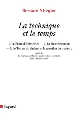 La technique et le temps | Bernard Stiegler