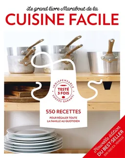 Le grand livre Marabout de la cuisine facile : 550 recettes pour régaler toute la famille au quotidien | 