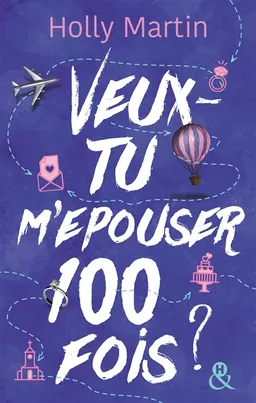 Veux-tu m'épouser 100 fois ? | Holly Martin