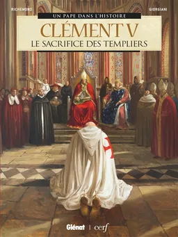 Clément V : le sacrifice des Templiers | France Richemond, Germano Giorgiani, Bernard Lecomte