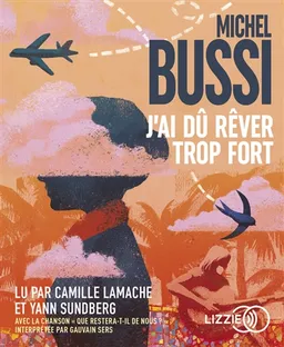 J'ai dû rêver trop fort | Michel Bussi, Camille Lamache, Yann Sundberg, Gauvain Sers