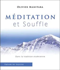 Méditation et souffle dans la tradition essénienne | Olivier Manitara