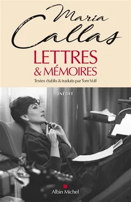 Lettres & mémoires | Maria Callas, Tom Volf, Tom Volf