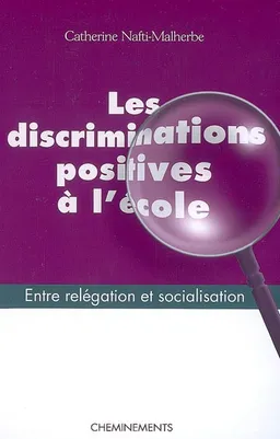 Les discriminations positives à l'école : entre relégation et socialisation | Catherine Nafti-Malherbe