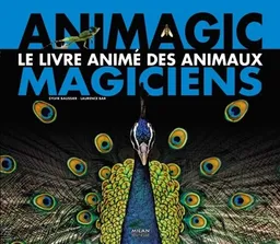Animagic : le livre animé des animaux magiciens | Sylvie Baussier, Laurence Bar