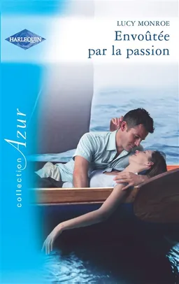 Envoûtée par la passion | Lucy Monroe