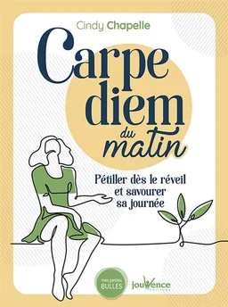 Carpe diem du matin : pétiller dès le réveil et savourer sa journée | Cindy Chapelle