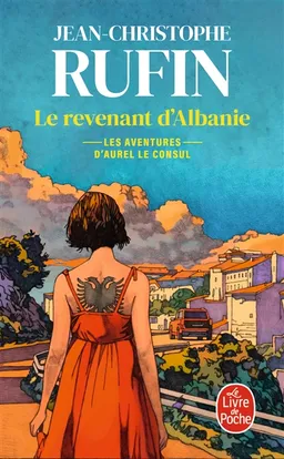 Les aventures d'Aurel le consul. Vol. 6. Le revenant d'Albanie | Jean-Christophe Rufin