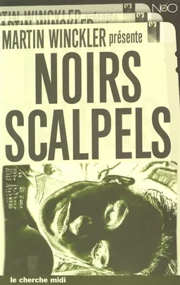 Noirs scalpels : 20 nouvelles | Martin Winckler, Ayerdhal, Pierre Bordage, Olivier Delcroix, Martin Winckler