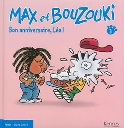 Max et Bouzouki. Vol. 3. Bon anniversaire, Léa ! | Falzar, David Evrard