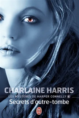 Les mystères de Harper Connelly. Vol. 4. Secrets d'outre-tombe | Charlaine Harris