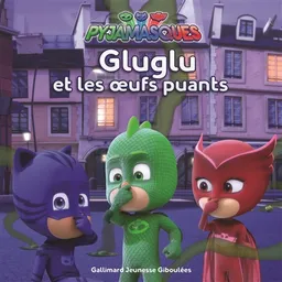 Pyjamasques. Vol. 9. Gluglu et les oeufs puants | Antonin Poirée, Romuald