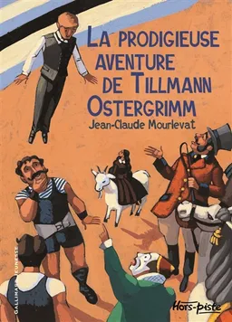 La prodigieuse aventure de Tillmann Ostergrimm | Jean-Claude Mourlevat, Marcelino Truong