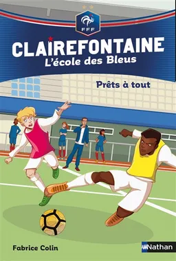 Clairefontaine : l'école des Bleus. Vol. 5. Prêts à tout | Fabrice Colin, Christine Chatal