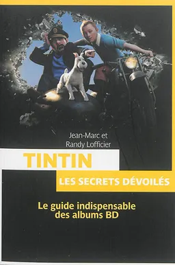 Tintin et les secrets dévoilés : le guide indispensable des albums BD | Jean-Marc Lofficier, Randy Lofficier