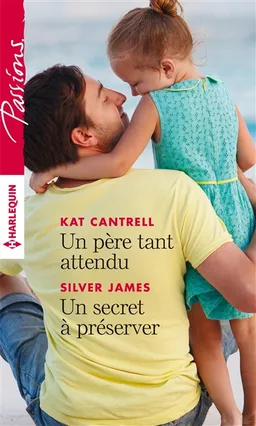 Un père tant attendu. Un secret à préserver | Kat Cantrell, Silver James