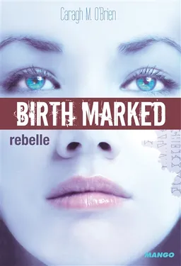 Birth marked. Vol. 1. Rebelle | Caragh M. O'brien