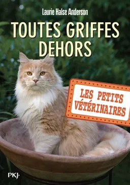 Les petits vétérinaires. Vol. 21. Toutes griffes dehors | Laurie Halse Anderson