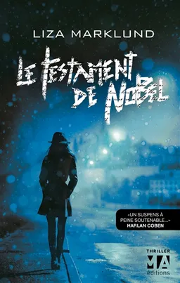 Les enquêtes d'Annika Bengtzon. Le testament de Nobel | Liza Marklund