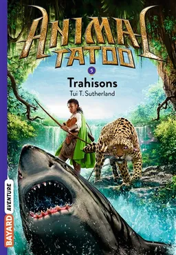 Animal tatoo. Vol. 5. Trahisons | Tui Sutherland
