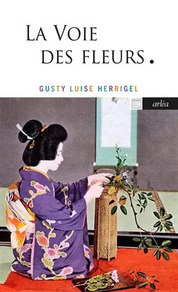 La voie des fleurs : le zen dans l'art japonais des compositions florales | Gusty Luise Herrigel, Daisetsu Suzuki