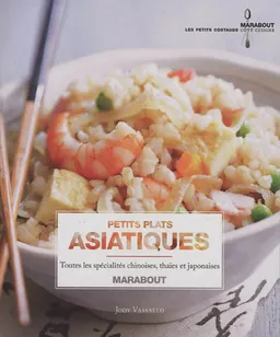 Petits plats asiatiques : toutes les spécialités chinoises, thaïes et japonaises | Jody Vassallo, Deirdre Rooney, Clive Bozzard-Hill