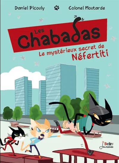 Les Chabadas. Le mystérieux secret de Néfertiti | Daniel Picouly, Colonel Moutarde