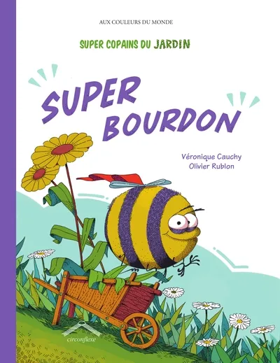 Super copains du jardin. Super bourdon | Véronique Cauchy, Olivier Rublon