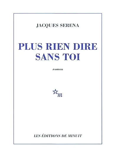 Plus rien dire sans toi - Jacques Serena - Format Broché - Édition 2002