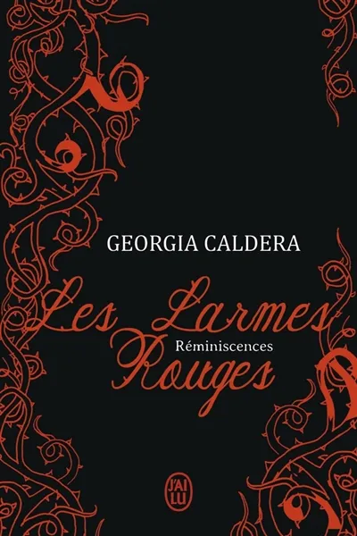 Les larmes rouges. Vol. 1-1. Réminiscences | Georgia Caldera