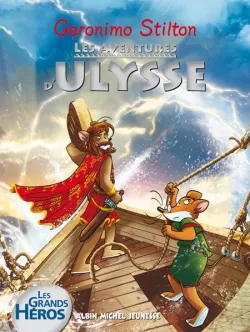 Les grands héros. Les aventures d'Ulysse | Geronimo Stilton