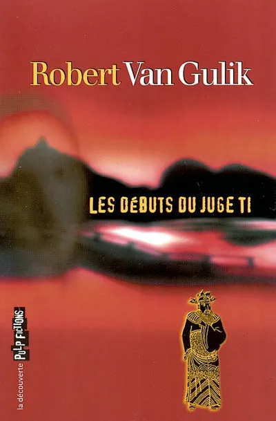 Les aventures du juge Ti. Vol. 1. Les débuts du juge Ti : romans et nouvelles | Robert van Gulik, Jean-Claude Zylberstein
