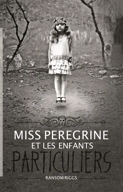 Miss Peregrine et les enfants particuliers | Ransom Riggs
