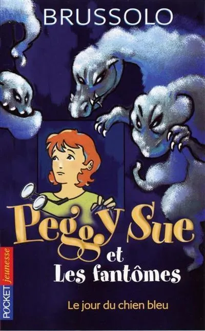 Peggy Sue et les fantômes. Vol. 1. Le jour du chien bleu | Serge Brussolo