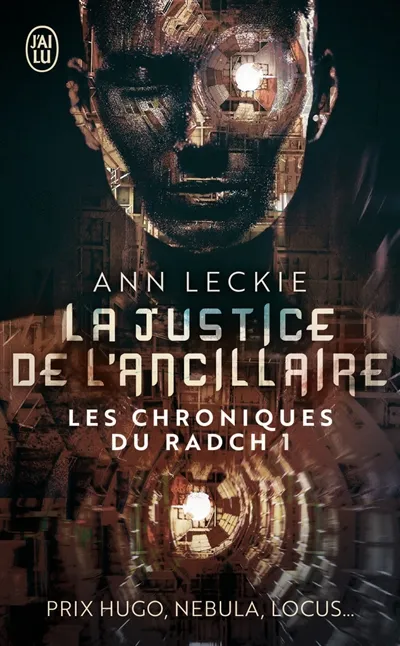 Les chroniques du Radch. Vol. 1. La justice de l'ancillaire | Ann Leckie