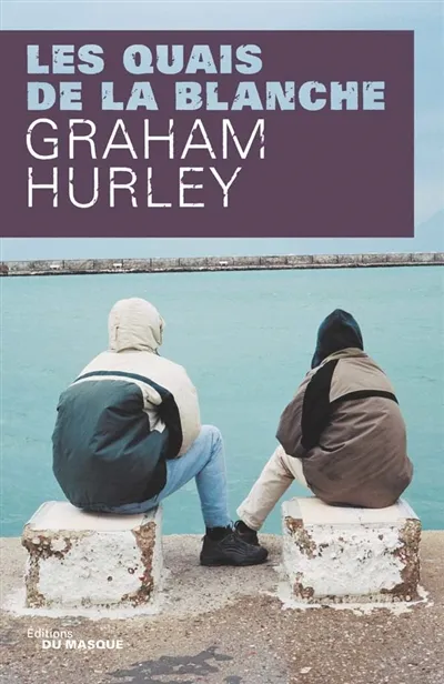 Les quais de la blanche | Graham Hurley