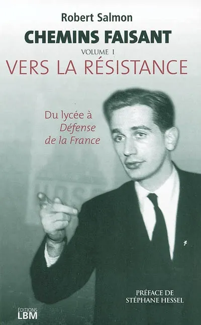 Chemins faisant. Vol. 1. Vers la Résistance | Robert Salmon, Stéphane Hessel