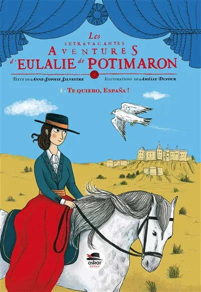 Les extravagantes aventures d'Eulalie de Potimaron. Vol. 1. Te quiero, Espana  ! | Anne-Sophie Silvestre, Amélie Dufour