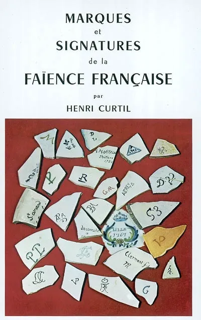洋書 Marques et Signatures de la Faience Marques et Signatures de la Faïence Française: Henri Curtil