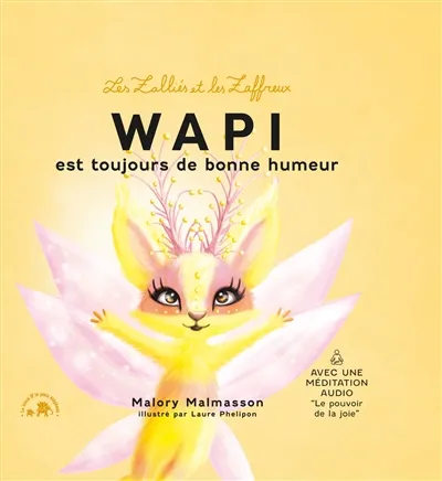 Les Zalliés et les Zaffreux. Vol. 1. Wapi est toujours de bonne humeur | Malory Malmasson, Laure Phelipon