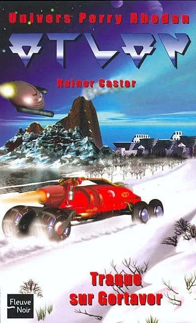 Atlan : l'univers Perry Rhodan. Vol. 1. Traque sur Gorvator | Rainer Castor, Pierre Monneret, Timour Blary, Jean Garsztka